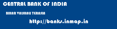 CENTRAL BANK OF INDIA  BIHAR VAISHALI TERASIA   banks information 